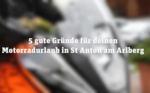 Motorrad Urlaub in St. Anton am Arlberg