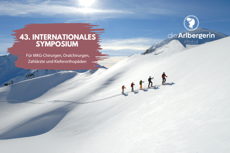 43. Internationales Symposium für MKG-Chirurgen, Oralchirurgen, Zahnärzte und Kieferorthopäden in St. Anton am Arlberg